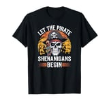 Halloween Skull Let The Pirate Shenanigans Begin T-Shirt