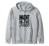 Not In The Face Dodgeball Game Dodge Ball Handball Zip Hoodie