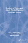 Internet of Things and Cyber Physical Systems  Security and Forensics