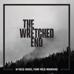 The Wretched End  In These Woods, From These Mountains  CD