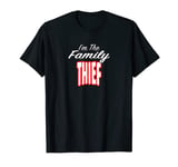 I’m The Family Thief Awesome Present Idea Men Women T-Shirt