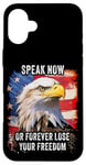 Coque pour iPhone 16 Plus Speak Now or Forever Lose Your Freedom: USA Eagle Graphic