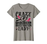 Crazy Paranormal Investigation Lady Paranormal Investigator T-Shirt