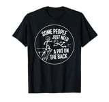 Some People Just Need A Pat On The Back Adult Humor Sarcasm T-Shirt