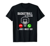 Basketball Is Calling - Basketball Funny Basketball Player T-Shirt