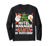 Be Nice To The Hotel Manager Santa Watching Funny Christmas Long Sleeve T-Shirt