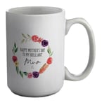 Happy Mother's Day To My Brilliant Mum White 15oz Large Mug Cup