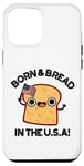 Coque pour iPhone 12 Pro Max Jeu de mots « Born And Bread in the USA »