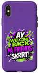 Coque pour iPhone X/XS Ay Welcome Back Ma Friends SKRRT Jeu de musique Hiphop assorti