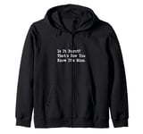 Is It Burnt That’s How You Know It’s Mine Funny Cooking Zip Hoodie