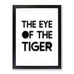 Eye Of The Tiger Typography Quote Framed Wall Art Print, Ready to Hang Picture for Living Room Bedroom Home Office Décor, Black A2 (64 x 46 cm)