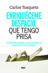 Enriquéceme despacio que tengo prisa: Cómo hacer crecer tus ahorros (DIVULGACIÓN) (Spanish Edition)