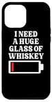 Coque pour iPhone 12 Pro Max Buveur de whisky humoristique avec inscription « I Need A Huge Glass Of Whisky »