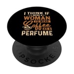 Je pense que si j'étais une femme, je porterais du café comme parfum PopSockets PopGrip Adhésif