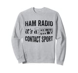 Amateur Ham Radio Its A Contact Sport CB Radio Ham Radio Dad Sweatshirt