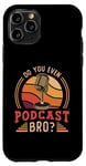 iPhone 11 Pro Do You Even Podcast Bro Loves Podcast Microphone Podcasting Case