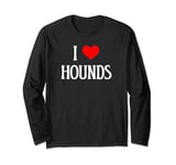 I Love Hounds I Heart Hounds Dog Lover Pet Puppy Hunting Dog Long Sleeve T-Shirt