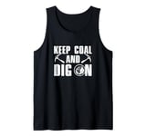 Funny Keep Coal And Dig On A Coal Mining Coalman Coal Digger Tank Top