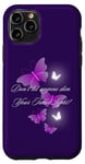 iPhone 11 Pro Don't let anyone dim Your Inner Light! Butterflies Case