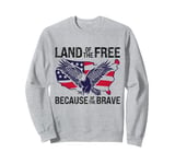 Land of the Free Because of the Brave Veterans Memorial Day Sweatshirt