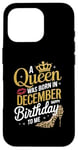 iPhone 16 Pro A Queen Was Born In December Happy Birthday To Me Case