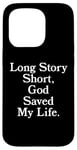 iPhone 15 Pro Long Story Short, God Saved My Life - Religion Christianity Case