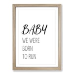 Big Box Art Baby We were Born to Run Typography Framed Wall Art Picture Print Ready to Hang, Oak A2 (62 x 45 cm)