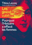 Les Grandes oubliées - Pourquoi l'Histoire a effacé les femmes (Grand format)