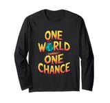 One World One Chance Climate Change Awareness Long Sleeve T-Shirt