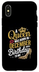 iPhone X/XS A Queen Was Born In December Happy Birthday To Me Case