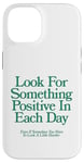 Coque pour iPhone 14 cherchez quelque chose de positif chaque jour | Esthétique positive