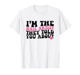 I'm The Nail Artist They Told You About Nail Artist T-Shirt