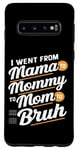 Coque pour Galaxy S10 I Went From Mama to Mommy to Mom to Mom to Bruh Maternal evolution