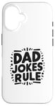 iPhone 16 Dad Jokes Rule Funny Family Humor for All Dads Case