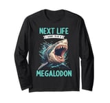 Next Life i want to be a Megalodon. Megalodons Megalodon Long Sleeve T-Shirt