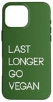 Coque pour iPhone 16 Pro Max Last Longer Go Vegan Vegetarian Herbivore Plant-Based Design