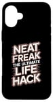 iPhone 16 Plus Neat Freak The Ultimate Life Hack Organized Living Case