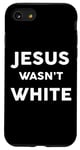 iPhone SE (2020) / 7 / 8 Jesus Wasn't White Tee Shirt Funny Religious Case