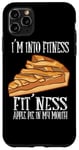 iPhone 11 Pro Max I'm Into Fitness Fit' Ness Apple Pie In My Mouth Apple Pie Case