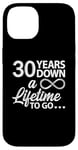 iPhone 14 30 Years Down A Lifetime To Go Cute 30th Wedding Anniversary Case