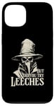 iPhone 13 Plague Doctor But Did You Try Leeches Case