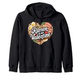 Ramen is My Valentine Japanese Food Valentines Day Zip Hoodie