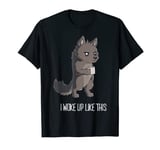 Funny I Woke Up Like This Quote Wolf Cool Coffee On Me Tiger T-Shirt