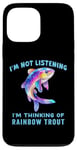 iPhone 13 Pro Max I'm Not Listening Ocean Animals Funny Rainbow Trout Fish Case