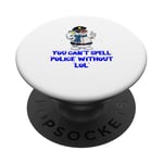 You Cant Spell Police Without LOL Sarcastic Police Officer PopSockets Adhesive PopGrip