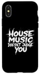 iPhone X/XS House Music Doesn't Judge You - DJs of House Music Case