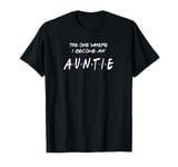 The One Where I Become An Auntie T-Shirt