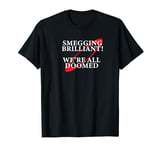 Smegging Brilliant We're Doomed Red Dwarf T-Shirt