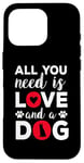 iPhone 16 Pro All You Need Is Love And A Dog Funny Valentine's Day Case