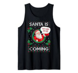 Santa Is Coming X THAT'S WHAT SHE SAID X XMAS Christmas Tank Top